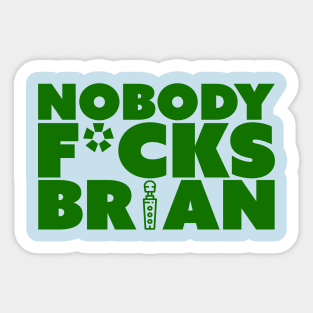 Nobody F*cks Brian Sticker